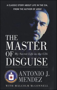 The Master of Disguise, Antonio J. Mendez
