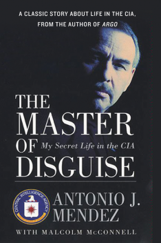 The Master of Disguise, Antonio J. Mendez