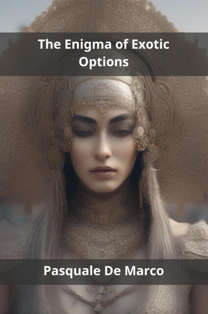 The Enigma of Exotic Options, Pasquale De Marco