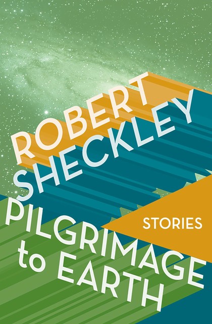 Pilgrimage to Earth, Robert Sheckley