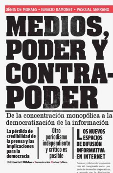 Medios, poder y contrapoder, Pascual Serrano, Ignacio Ramonet, Denis De Moraes