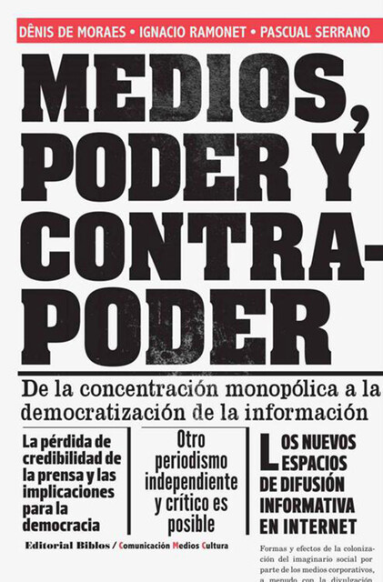Medios, poder y contrapoder, Pascual Serrano, Ignacio Ramonet, Denis De Moraes