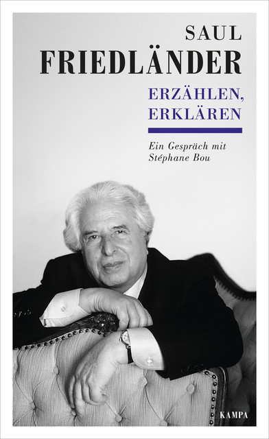 Saul Friedländer – Erzählen, Erklären, Stéphane Bou