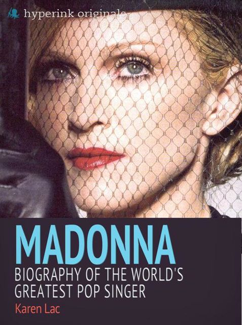 Madonna: Biography of the World's Greatest Pop Singer, Karen Lac