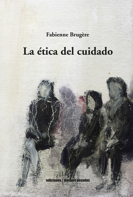 La ética del cuidado, Fabienne Brugère