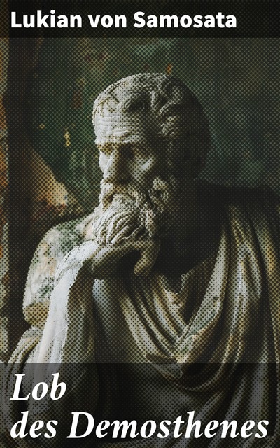 Lob des Demosthenes, Lukian von Samosata