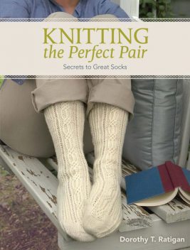 Knitting The Perfect Pair, Dorothy T Ratigan