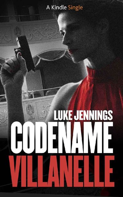 Codename Villanelle (Kindle Singles), Luke Jennings