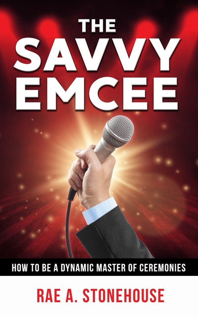 The Savvy Emcee, Rae A. Stonehouse