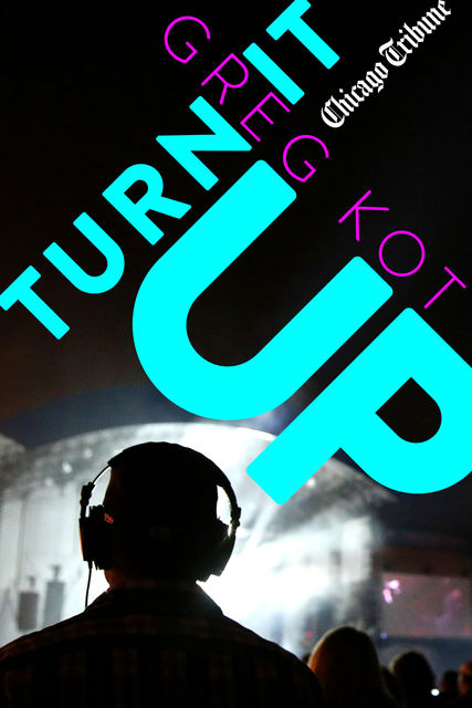 Turn It Up, Greg Kot