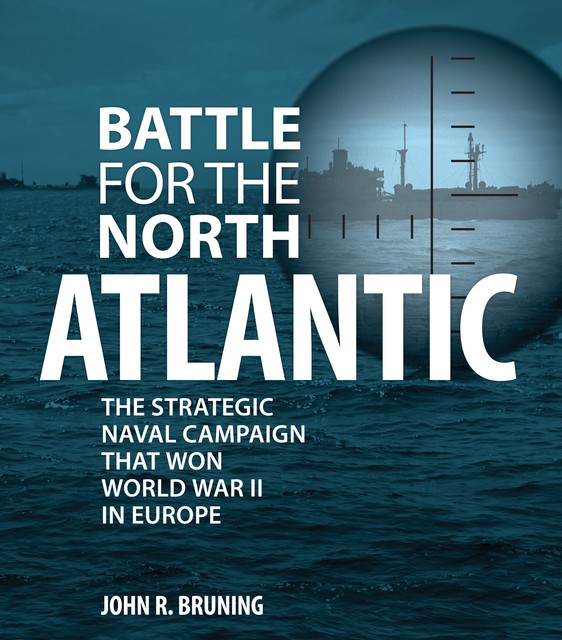 Battle for the North Atlantic, John Bruning