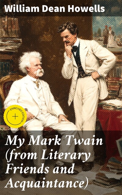 My Mark Twain (from Literary Friends and Acquaintance), William Dean Howells