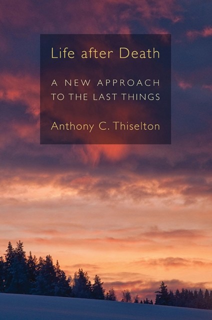 Life after Death, Anthony Thiselton
