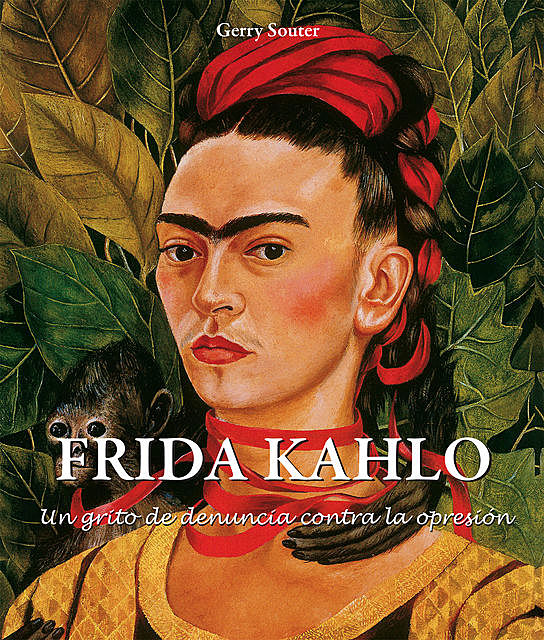 Frida Kahlo – Un grito de denuncia contra la opresión, Gerry Souter