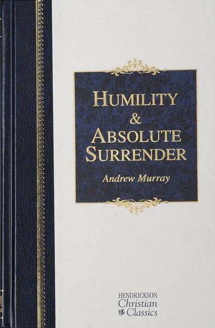 Humility and Absolute Surrender, Andrew Murray
