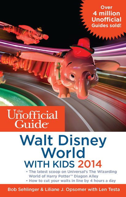 The Unofficial Guide to Walt Disney World with Kids 2014, Bob Sehlinger, Len Testa, Liliane J. Opsomer