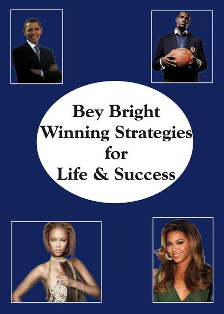Winning Strategies for Life & Success, Bey Bright