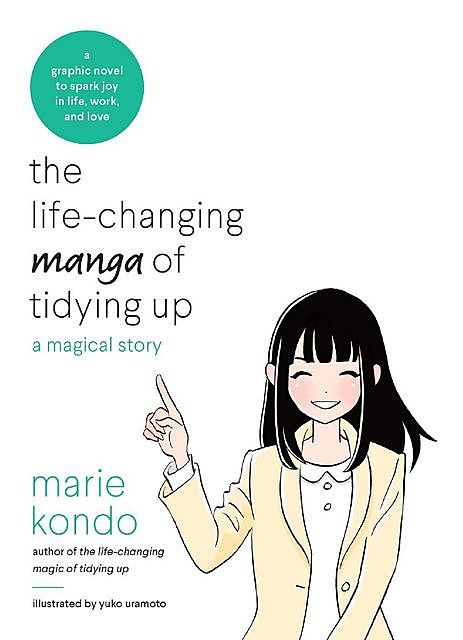 The Life-Changing Manga of Tidying Up: A Magical Story, Marie Kondo