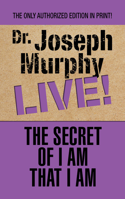 The Secret of I Am That I Am, Joseph Murphy