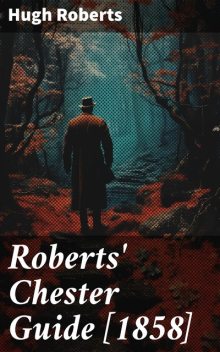 Roberts' Chester Guide, Hugh Roberts