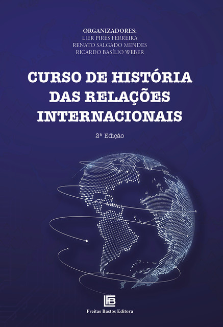 Curso de História das Relações Internacionais – 2ª ED, Lier Pires Ferreira, Renato Salgado Mendes, Ricardo Basílio Weber