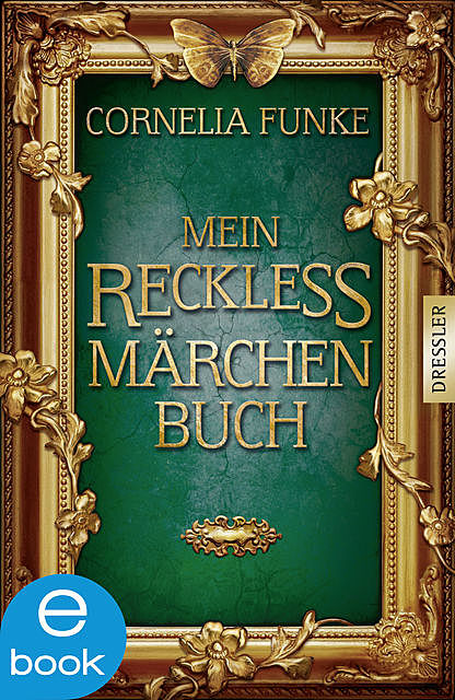 Mein Reckless Märchenbuch, Cornelia Funke, Jakob Ludwig Karl Grimm