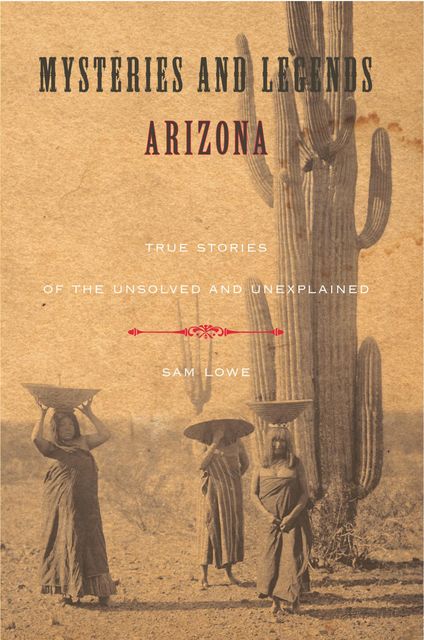 Mysteries and Legends of Arizona, Sam Lowe