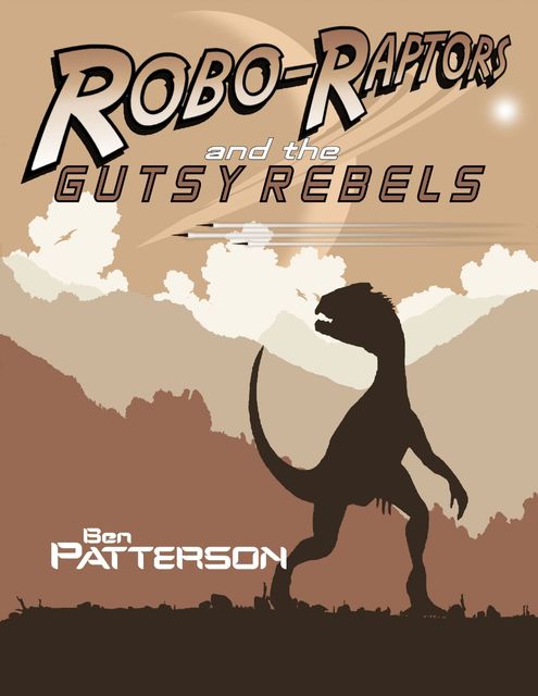Robo Raptors and the Gutsy Rebels, Ben Patterson