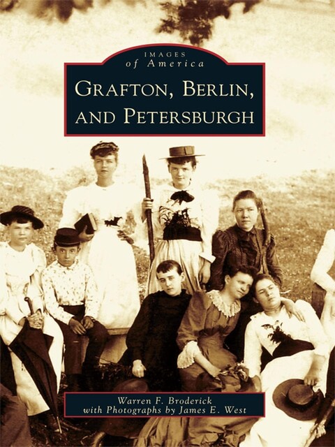 Grafton, Berlin, and Petersburgh, Warren F. Broderick