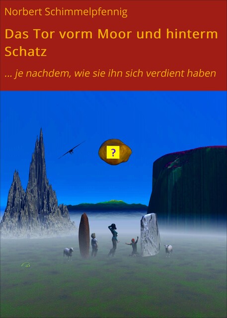 Das Tor vorm Moor und hinterm Schatz, Norbert Schimmelpfennig