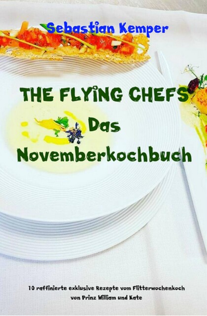 THE FLYING CHEFS Das Novemberkochbuch, Sebastian Kemper