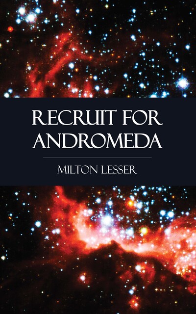 Recruit for Andromeda, Milton Lesser