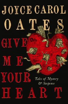 Give Me Your Heart, Joyce Carol Oates