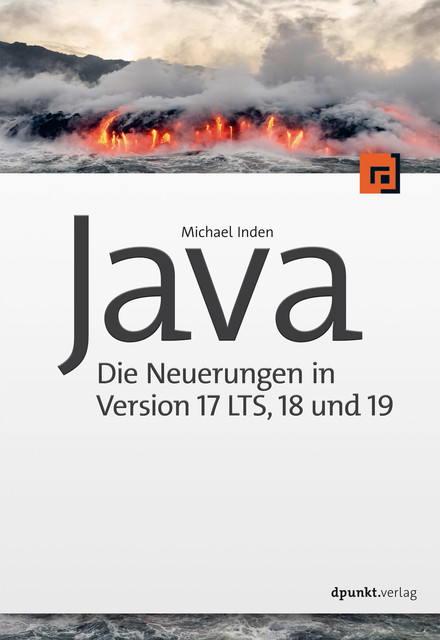 Java – die Neuerungen in Version 17 LTS, 18 und 19, Michael Inden