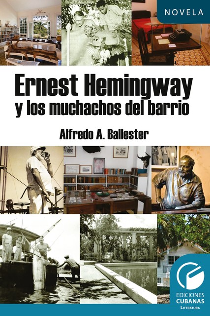 Hemingway y los muchachos del barrio, Alfredo A. Ballester