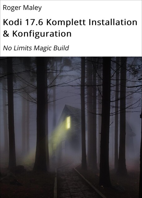 Kodi 17.6 Komplett Installation & Konfiguration, Roger Maley