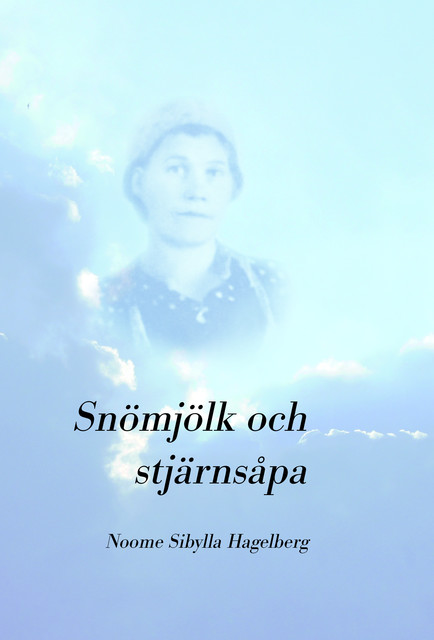 Snömjölk och stjärnsåpa, Noome Hagelberg