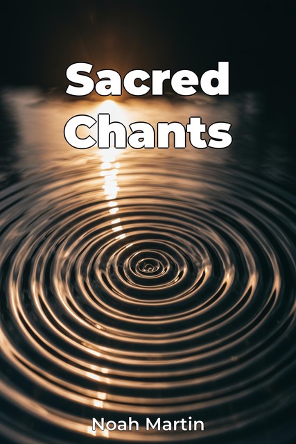 Sacred Chants, Noah Martin