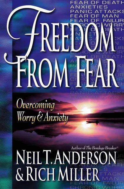 Freedom from Fear, Neil T.Anderson, Rich Miller