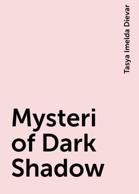 Mysteri of Dark Shadow, Tasya Imelda Dievar