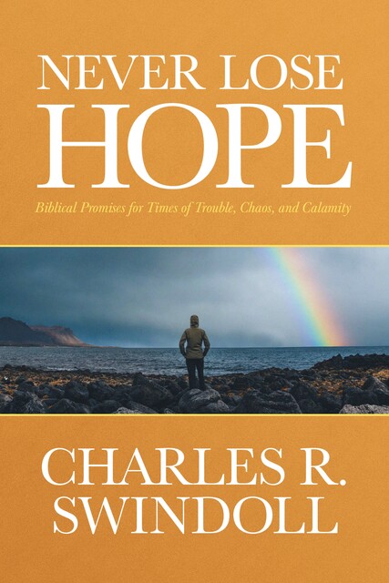 Never Lose Hope, Charles R. Swindoll
