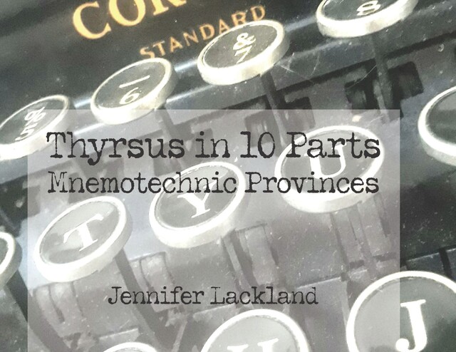 Thyrsus in 10 Parts, Jennifer Lackland