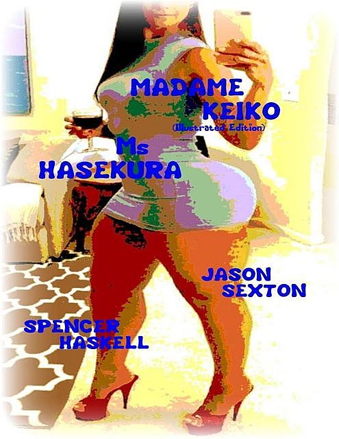Madame Keiko (Illustrated Edition) – Ms Hasekura, Jason Sexton, Spencer Haskell