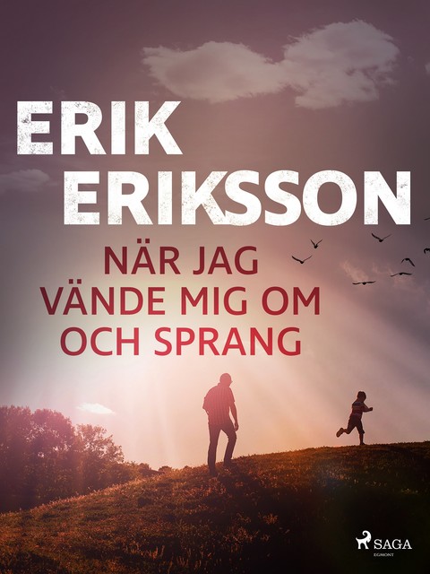 När jag vände mig om och sprang, Erik Eriksson