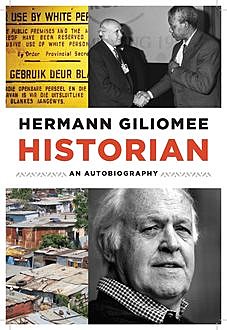 Hermann Giliomee: Historian, Hermann Giliomee