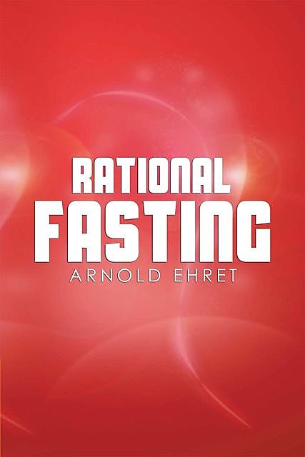 Rational Fasting, Arnold Ehret