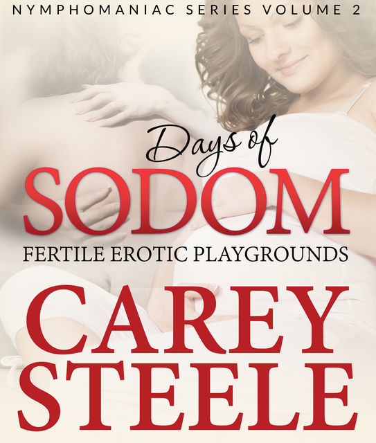 DAYS OF SODOM: Fertile Erotic Playgrounds, Carey Steele