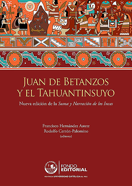Juan de Betanzos y el Tahuantinsuyo, Francisco Hernández Astete y Rodolfo Cerrón-Palomino