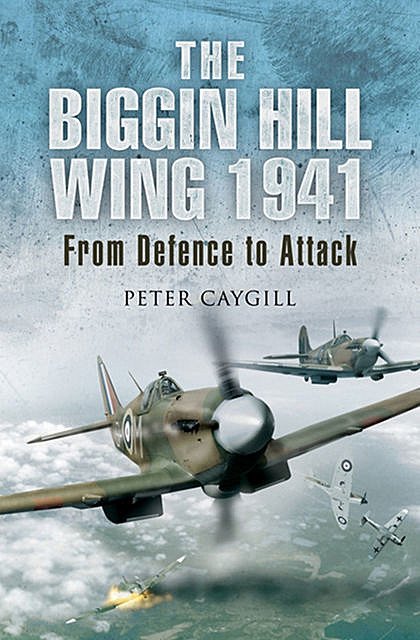 The Biggin Hill Wing, 1941, Peter Caygill