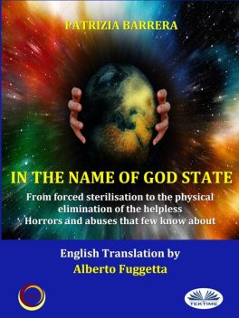 In The Name Of God State-From Coercive Sterilisation To The Physical Elimination Of Helplessness, Patrizia Barrera
